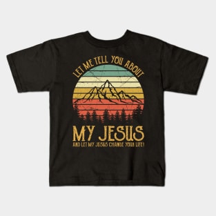 Vintage Christian Let Me Tell You About My Jesus And Let My Jesus Change Your Life Kids T-Shirt